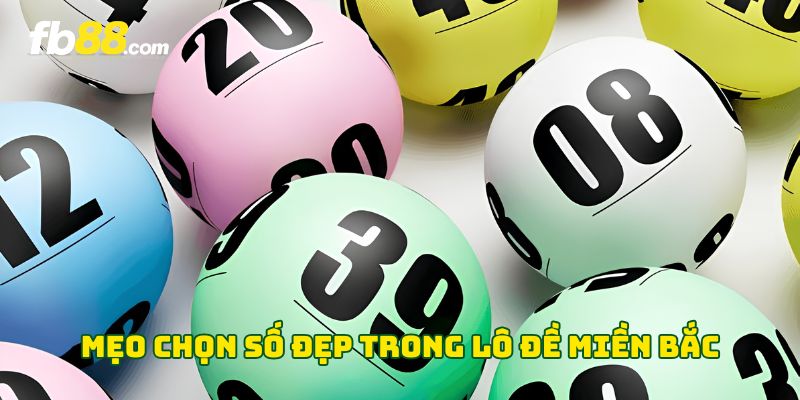 Mẹo chọn số đẹp trong lô đề miền Bắc
