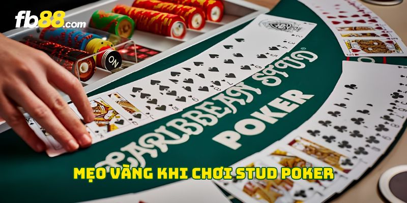 Mẹo vàng khi chơi Stud Poker