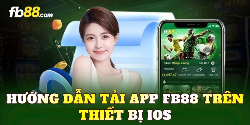 Hướng dẫn tải app FB88 trên thiết bị iOS