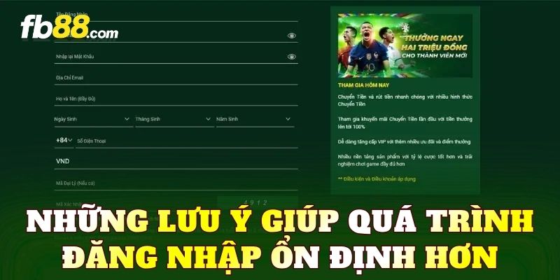 Những lưu ý giúp quá trình đăng nhập ổn định hơn