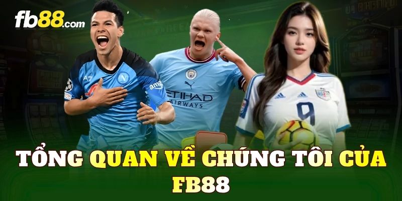 Tổng quan về chúng tôi của FB88