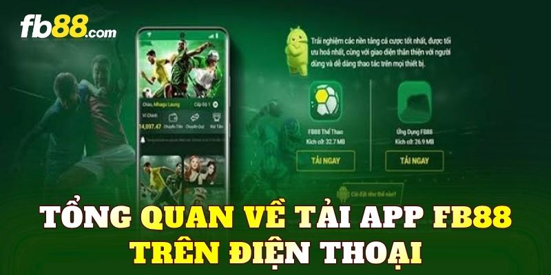Tổng quan về tải app FB88 trên điện thoại