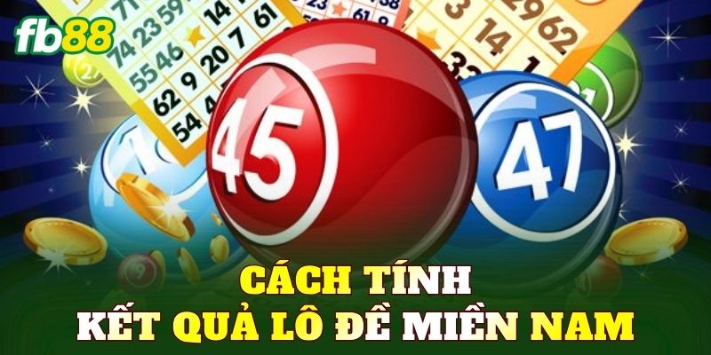 Cách tính kết quả lô đề miền Nam