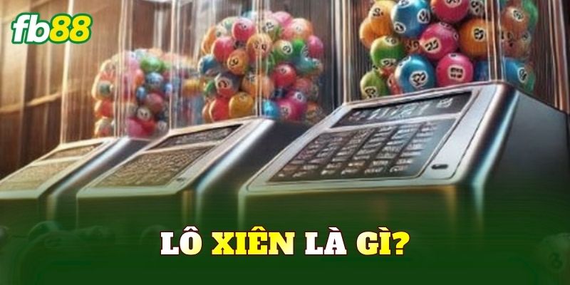 Lô xiên là gì?